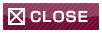 CLOSE